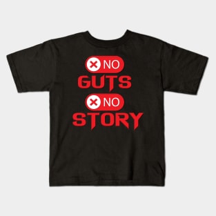 No guts, No story. - Inspirational Motivational Quote Kids T-Shirt